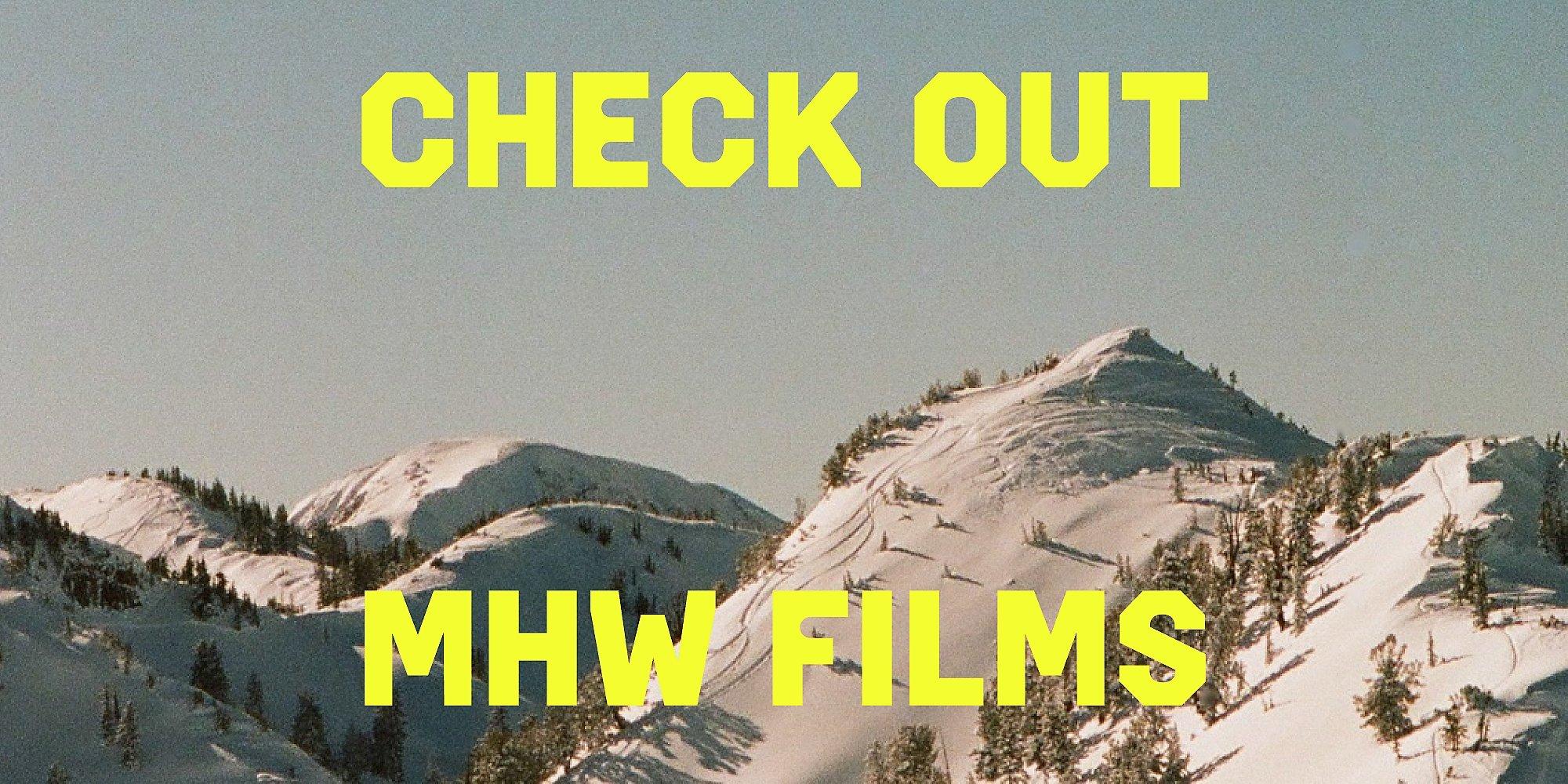CHECK OUT MHW FILMS. Image of snowy mountain landscape.
