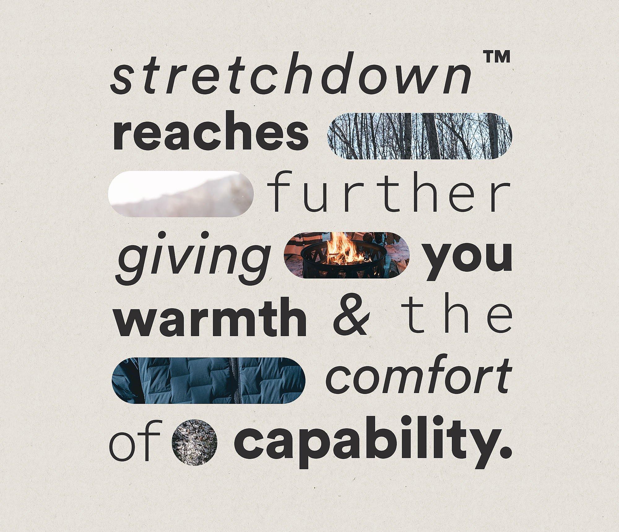 Stretchdown reaches further giving you warmth & the comfort of capability
