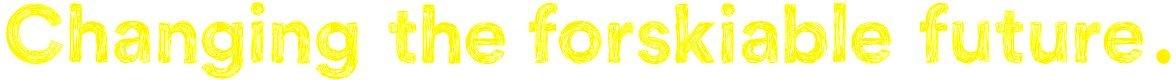 changing the forskiable future.