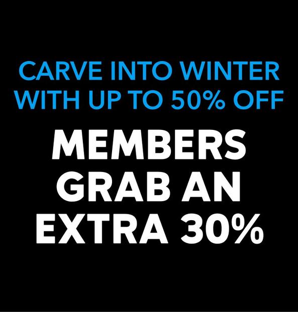 CARVE INTO WINTER WITH UP TO 50% OFF. MEMBERS GRAB AN EXTRA 30%.